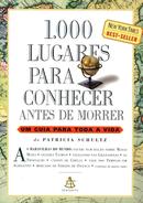 1000 Lugares Para Conhecer Antes de Morrer-Patricia Schultz