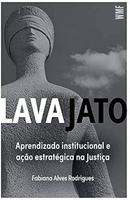 lava jato / aprendizado institucional e ao estratgica na justia-fabiana alves rodrigues