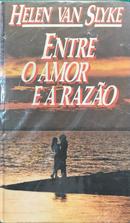 Entre o Amor e a Razo-Helen Van Slyke