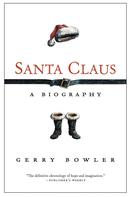 SANTA CLAUS / A BIOGRAPHY-GERRY BOWLER