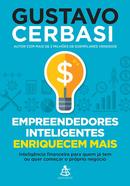 Empreendedores Inteligentes Enriquecem Mais-Gustavo Cerbasi,