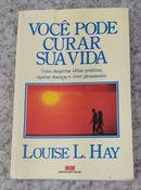 Voc pode curar sua vida-Louise L. Hay