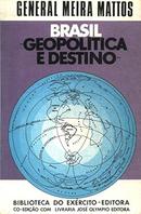 BRASIL / GEOPOLITICA E DESTINO-MEIRA MATTOS (GENERAL)