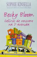 BECKY BLOOM / DELIRIOS DE CONSUMO NA 5 AVENIDA-SOPHIE KINSELLA