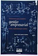 FERRAMENTAS PARA A MODERNA GESTAO EMPRESARIAL / TEORIA, IMPLEMENTACAO E PRATICA-MARIA INES CASERTA SCATENA