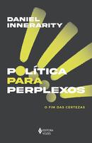 Poltica para perplexos: O fim das certezas-DANIEL INNERARITY