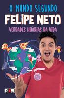 O mundo segundo Felipe Neto verdades hilrias da vida-FELIPE NETO