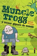 MUNCLE TROGG O MENOR GIGANTE DO MUNDO -JANET FOXLEY