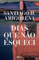 Dias que Nao Esqueci-Santiago H. Amigorena