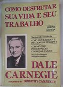 Como Desfrutar Sua Vida e Seu Trabalho-Dale Carnegie