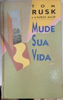 Mude Sua Vida-Tom Rusk / D. Patrick Miller