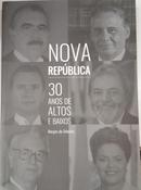 NOVA REPUBLICA / 30 ANOS DE ALTOS E BAIXOS-BORGES DA SILVEIRA