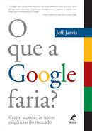 O Que a Google Faria?-Jeff Jarvis